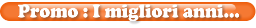 Promo : I migliori anni…
