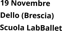 19 Novembre   Dello (Brescia) Scuola LabBallet